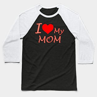 I Love My Mom Baseball T-Shirt